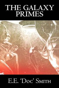 Cover image for The Galaxy Primes by E. E. 'Doc' Smith, Science Fiction, Classics, Adventure, Space Opera