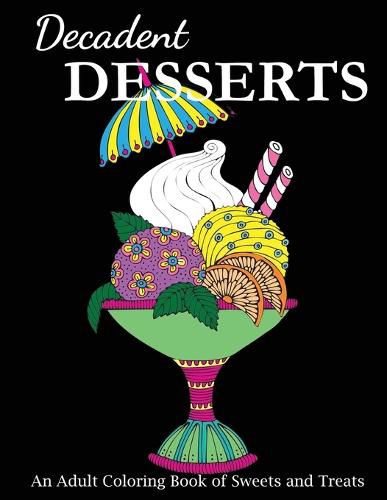 Cover image for Decadent Desserts: An Adult Coloring Book of Sweets and Treats