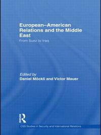 Cover image for European-American Relations and the Middle East: From Suez to Iraq