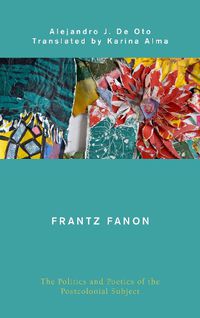 Cover image for Frantz Fanon: The Politics and Poetics of the Postcolonial Subject