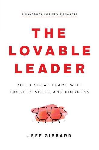 Cover image for The Lovable Leader: Build Great Teams with Trust, Respect, and Kindness