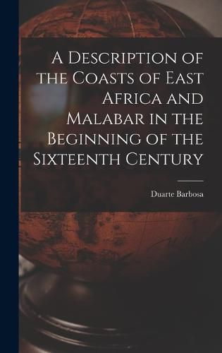 Cover image for A Description of the Coasts of East Africa and Malabar in the Beginning of the Sixteenth Century