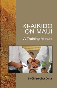 Cover image for Ki Aikido on Maui: A Training Manual