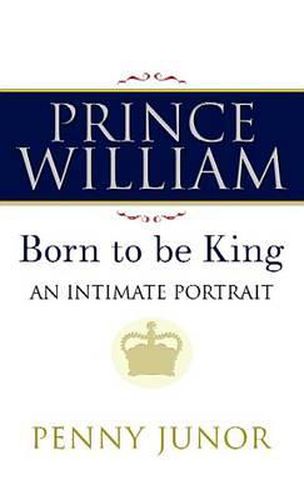 Prince William: Born to be King