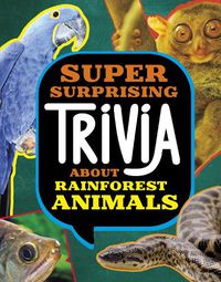 Cover image for Super Surprising Trivia About Rainforest Animals