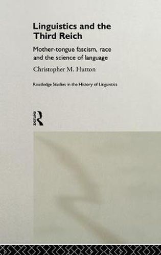 Cover image for Linguistics and the Third Reich: Mother-tongue Fascism, Race and the Science of Language