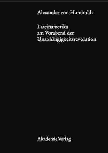 Cover image for Alexander Von Humboldt, Lateinamerika Am Vorabend Der Unabhangigkeitsrevolution