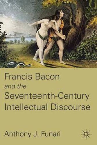 Cover image for Francis Bacon and the Seventeenth-Century Intellectual Discourse