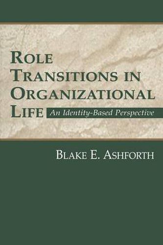 Cover image for Role Transitions in Organizational Life: An Identity-based Perspective