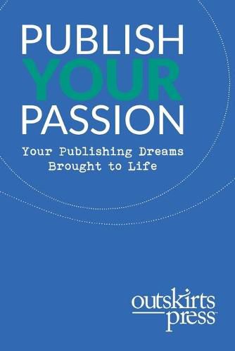 Outskirts Press Presents Publish Your Passion: Your Publishing Dreams Brought to Life