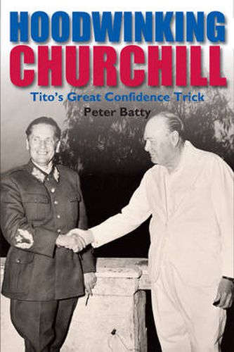 Cover image for Hoodwinking Churchill: Tito's Great Confidence Trick