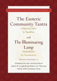 Cover image for The Esoteric Community Tantra with The Illuminating Lamp: Volume I: Chapters 1-12