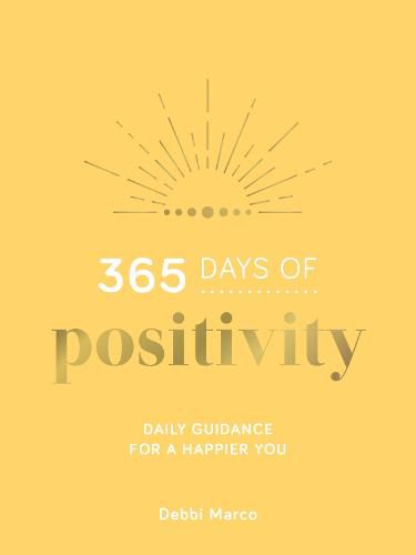 365 Days of Positivity: Daily Guidance for a Happier You