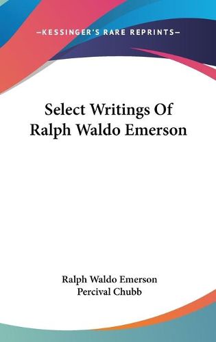 Cover image for Select Writings of Ralph Waldo Emerson