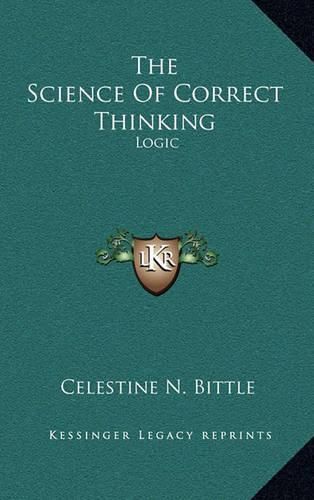 Cover image for The Science of Correct Thinking: Logic