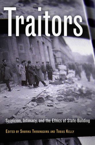 Cover image for Traitors: Suspicion, Intimacy, and the Ethics of State-Building