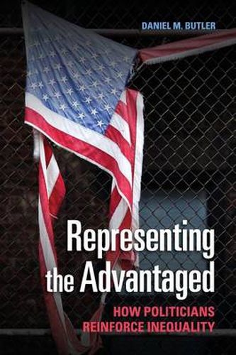 Cover image for Representing the Advantaged: How Politicians Reinforce Inequality