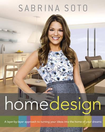 Cover image for Sabrina Soto Home Design: A Layer-by-layer Approach to Turning Your Ideas into the Home of Your Dreams