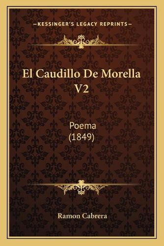 Cover image for El Caudillo de Morella V2: Poema (1849)