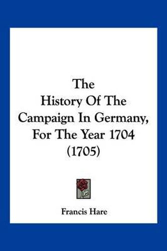 The History of the Campaign in Germany, for the Year 1704 (1705)