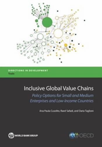 Inclusive global value chains: policy options in trade and contemporary areas for GVC integration by small and medium enterprises and low-income developing countries