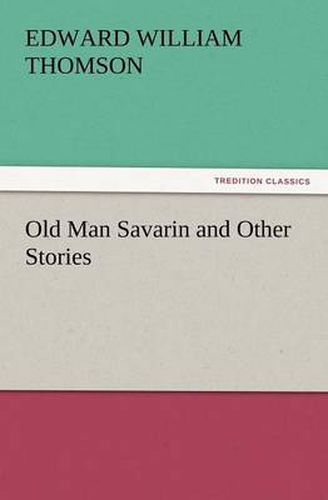 Cover image for Old Man Savarin and Other Stories