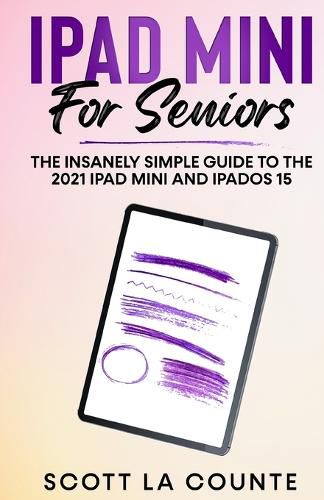 Cover image for iPad mini For Seniors: The Insanely Simple Guide To the 2021 iPad mini and iPadOS 15