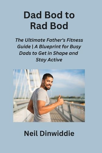 Cover image for Dad Bod to Rad Bod