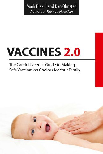 Cover image for Vaccines 2.0: The Careful Parent's Guide to Making Safe Vaccination Choices for Your Family