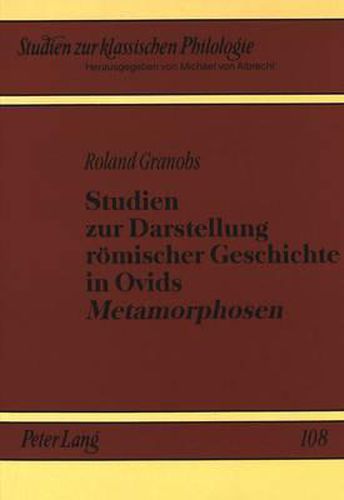 Cover image for Studien Zur Darstellung Roemischer Geschichte in Ovids Metamorphosen