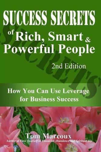 Cover image for Success Secrets of Rich, Smart and Powerful People: How You Can Use Leverage for Business Success