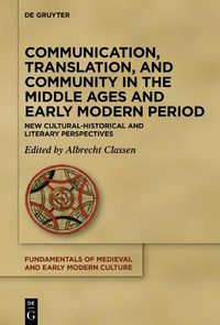 Cover image for Communication, Translation, and Community in the Middle Ages and Early Modern Period: New Cultural-Historical and Literary Perspectives