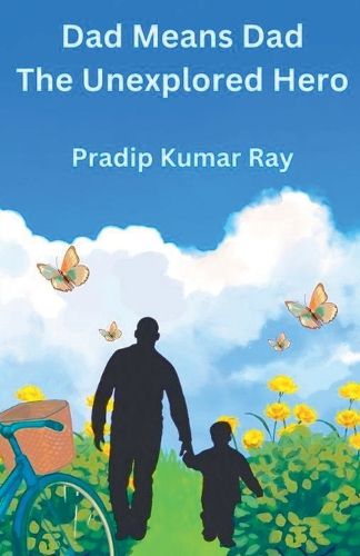 Cover image for Dad Means Dad (The Unexplored Hero)