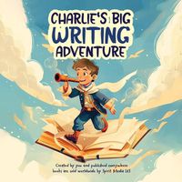 Cover image for Charlie's Big Writing Adventure