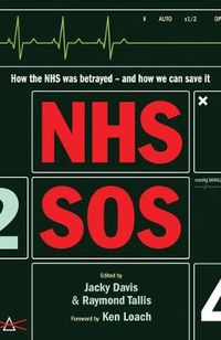 Cover image for NHS SOS: How the NHS Was Betrayed - and How We Can Save It