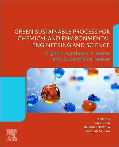 Cover image for Green Sustainable Process for Chemical and Environmental Engineering and Science: Organic Synthesis in Water and Supercritical Water