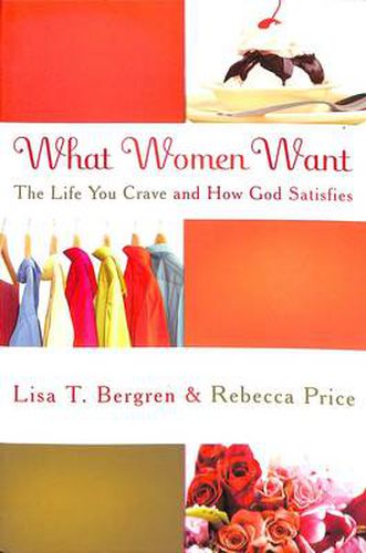 What Women Want: The Life You Crave and How God Satisfies