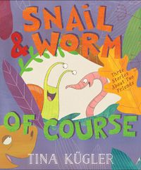 Cover image for Snail and Worm, of Course