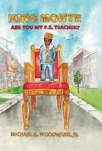 Cover image for King Monte: Are You My P.E. Teacher?