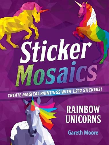 Cover image for Sticker Mosaics: Rainbow Unicorns: Create Magical Paintings with 1,942 Stickers!