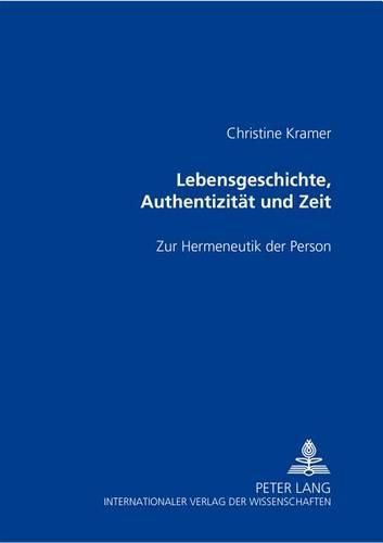 Cover image for Lebensgeschichte, Authentizitaet Und Zeit: Zur Hermeneutik Der Person