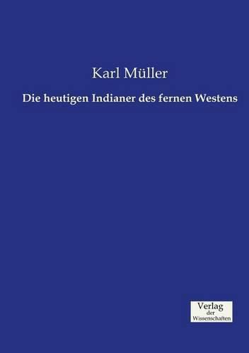 Cover image for Die heutigen Indianer des fernen Westens