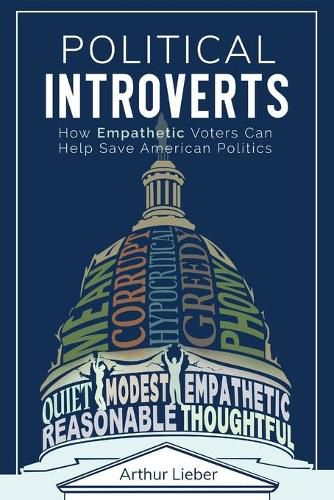 Cover image for Political Introverts: How Empathetic Voters Can Help Save American Politics