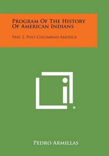 Cover image for Program of the History of American Indians: Part 2, Post-Columbian America