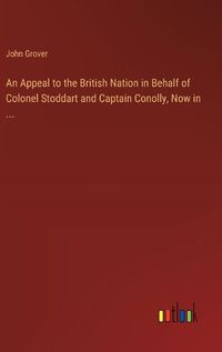 Cover image for An Appeal to the British Nation in Behalf of Colonel Stoddart and Captain Conolly, Now in ...