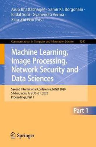 Cover image for Machine Learning, Image Processing, Network Security and Data Sciences: Second International Conference, MIND 2020, Silchar, India, July 30 - 31, 2020, Proceedings, Part I