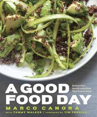 Cover image for A Good Food Day: Reboot Your Health with Food That Tastes Great: A Cookbook