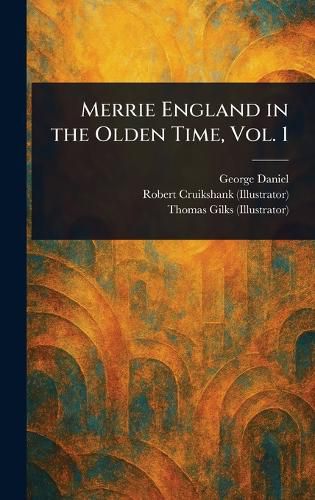 Cover image for Merrie England in the Olden Time, Vol. 1
