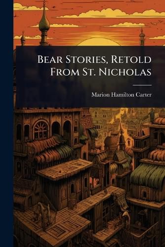 Cover image for Bear Stories, Retold From St. Nicholas