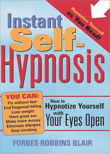 Cover image for Instant Self-Hypnosis: How to Hypnotize Yourself with Your Eyes Open